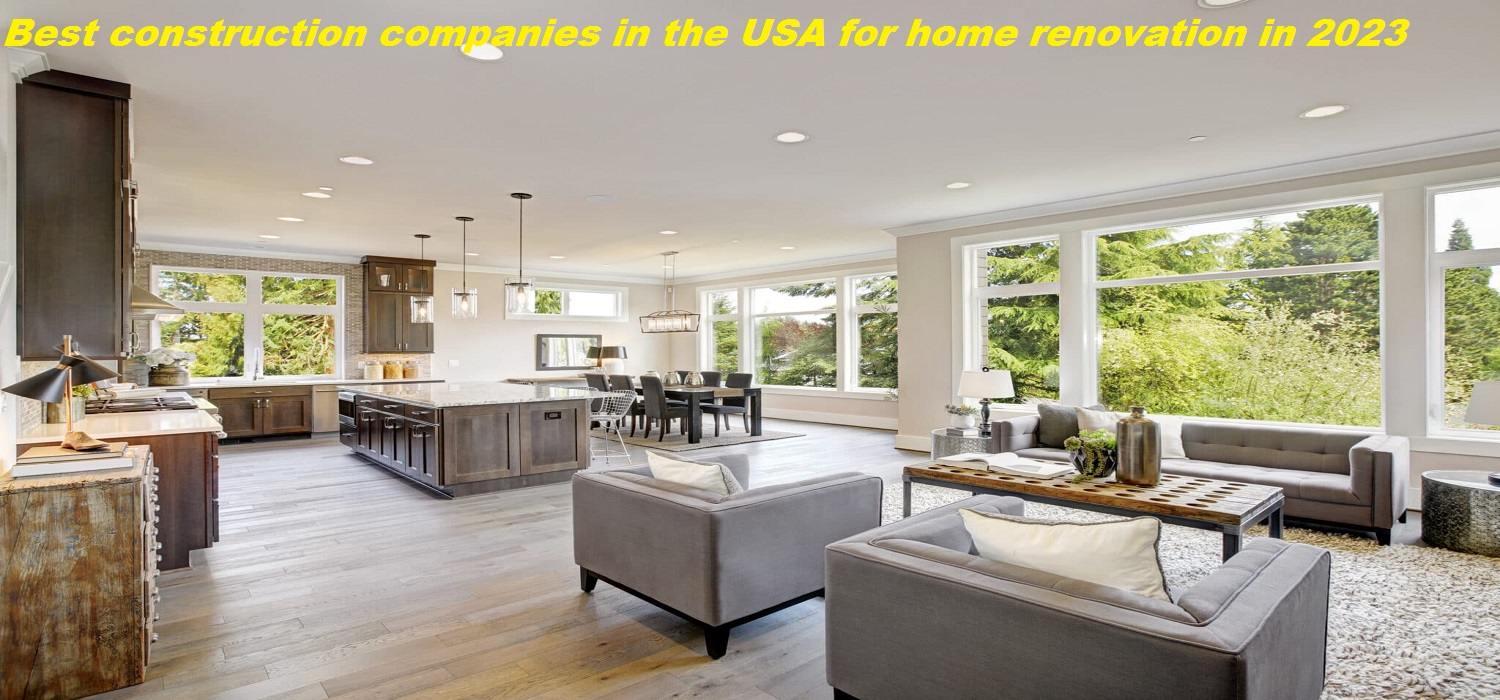 Best construction companies in the USA for home renovation in 2023