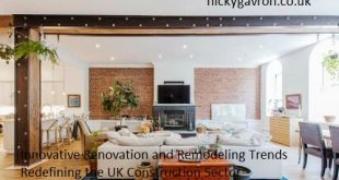 Innovative Renovation and Remodeling Trends Redefining the UK Construction Sector
